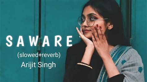 Saware Slowed Reverb Arijit Singh Lofi Music Use Headphone