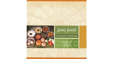 Jain Food Compasionate And Healthy Eating By Manoj Jain