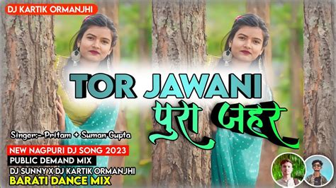 Tor Jawani Pura Jahar New Nagpuri Remix Dj Song Singer Kumar