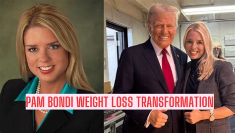 Pam Bondi Weight Loss Transformation: A Comprehensive Journey