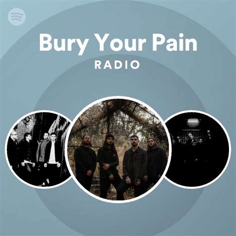 Bury Your Pain Radio Playlist By Spotify Spotify