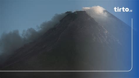 Berita Info Gunung Merapi Hari Ini 2021 Info Gunung Merapi Hari Ini