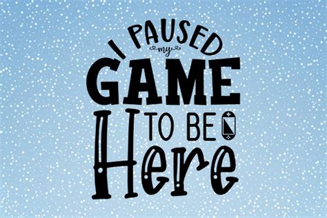 I Paused My Game to Be Here Graphic by mninishat · Creative Fabrica