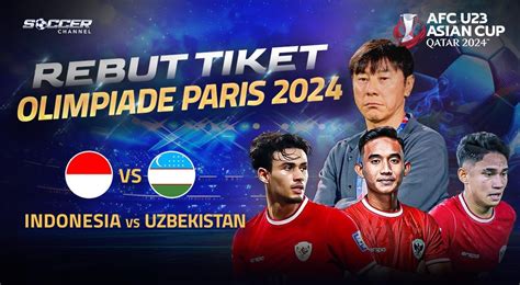 Link Live Streaming Timnas Indonesia U 23 Vs Uzbekistan Di Semifinal