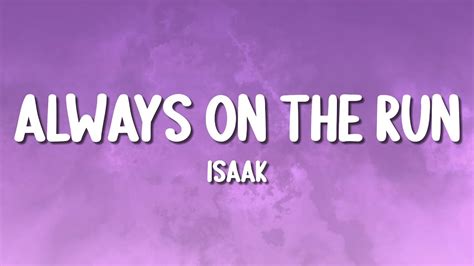 Isaak Always On The Run Lyrics Youtube