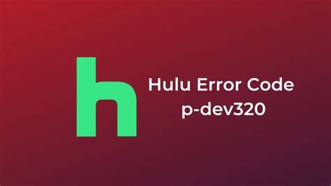 How To Fix Hulu Error Code P DEV320 DxDo