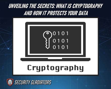 Unveiling The Secrets What Is Cryptography And How It Protects Your Data