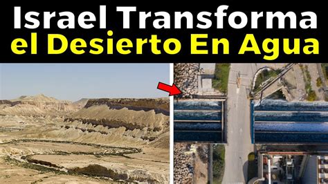 El Milagro Del Agua C Mo Israel Transforma El Desierto En Agua Youtube