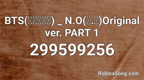 Bts방탄소년단 No엔오original Ver Part 1 Roblox Id Roblox Music Codes