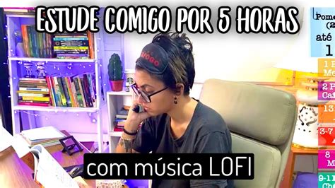 ESTUDE COMIGO por 5 HORAS AO VIVO MÚSICA RELAXANTE e LOFI study