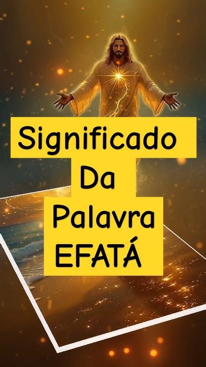 O Que Significa A Palavra Efatá - Significado da palavra EFATÁ - YouTube