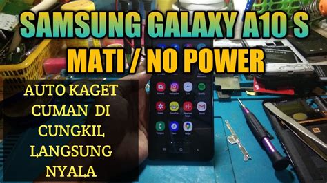 SERVIS HP SAMSUNG A10 S SM A107F MATI KARENA DI CAS YouTube