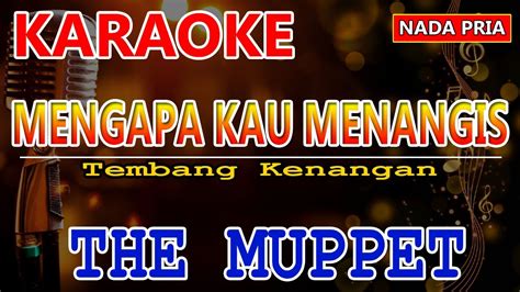 MENGAPA KAU MENANGIS THE MUPPET KARAOKE NADA PRIA YouTube