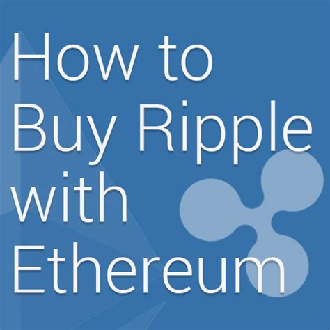 How To Buy Ripple Xrp With Ethereum Guide