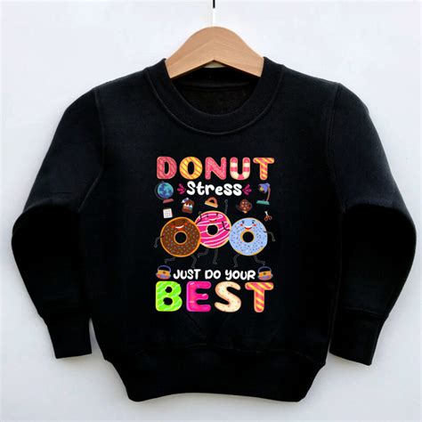 Donut Stress Just Do Your Best Funny Teachers Testing Day Nc 2802 Buy