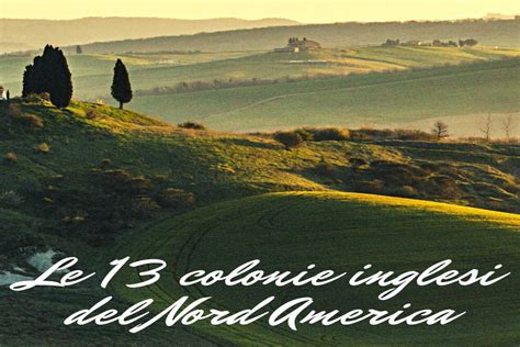 Le 13 Colonie Inglesi Del Nord America Dalla Nascita Allo Sviluppo