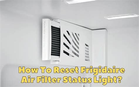 How To Reset Frigidaire Air Filter Status Light? - How To Fix It