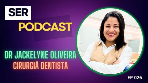 Dr Jackelyne Oliveira episódio 027 YouTube