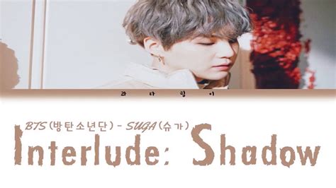 Suga 슈가bts 방탄소년단 Interlude Shadow Lyrics Color Coded Engromhan가사 Youtube