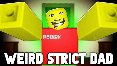 Roblox Weird Strict Dad Youtube