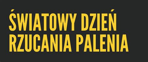 Wiatowy Dzie Rzucania Palenia Listopada R Powiatowa Stacja