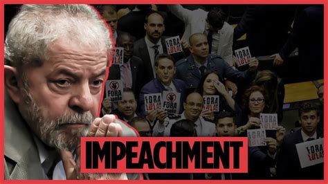 Impeachment Do Lula T Quase Youtube