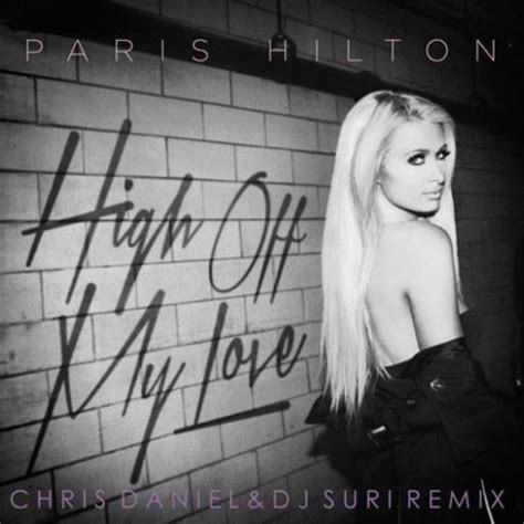 Stream Paris Hilton High Off My Love Chris Daniel And Dj Suri Remix