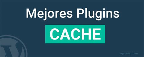 Mejores Plugins Cache Para Wordpress Gratis Y Premium