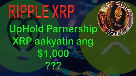 Ang Partnership Ni Uphold At Ripple Aakyat Si Xrp Sa Presyong K