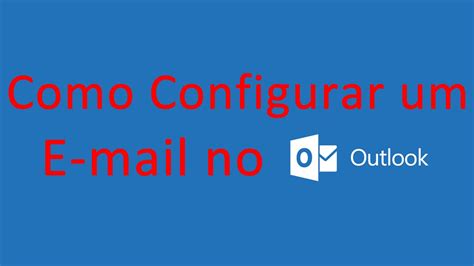 Como Configurar Um E Mail No Outlook Youtube