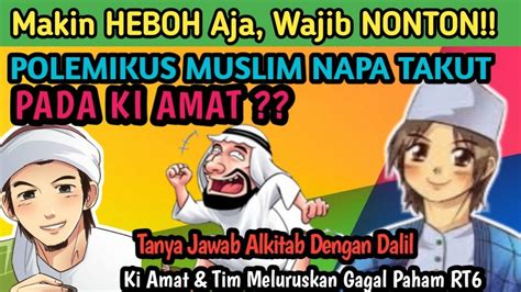 TERGUNCANG PARA POLEMIKUS MUSLIM KOQ TAKUT DENGAN KI AMAT BUKA DATA