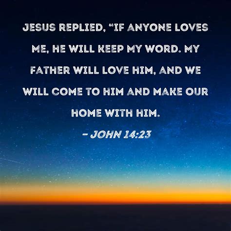 John 14 23 Jesus Replied If Anyone Loves Me He Will Keep My Word My