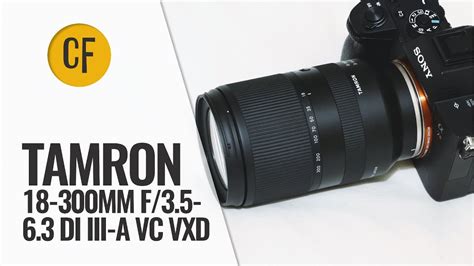 Tamron 18 300mm F 3 5 6 3 Di III A VC VXD Lens Review With Samples