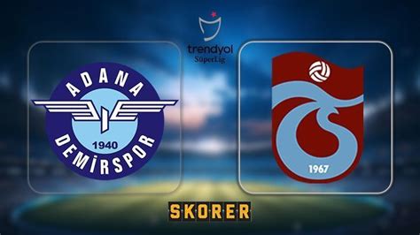 Canli Anlatim Adana Demirspor Trabzonspor Time Turks Saat Ba