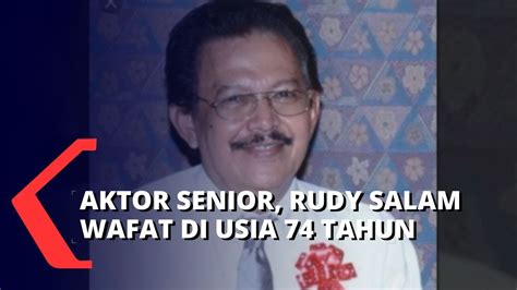 Aktor Senior Rudy Salam Tutup Usia Tinggalkan Sang Istri Dan Kedua