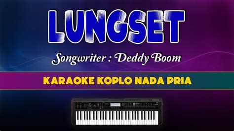 LUNGSET Karaoke Koplo Nada Pria Lirik Tanpa Vokal YouTube Music