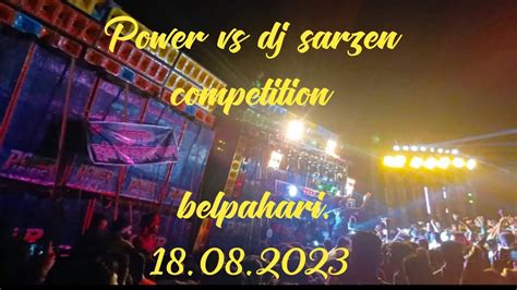 Power Vs Dj Sarzen Competition Belpahari King Of Power Youtube