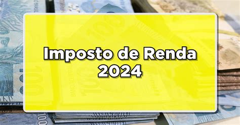 Imposto De Renda 2024 Ampliação Da Faixa De Isenção Beneficia Milhões