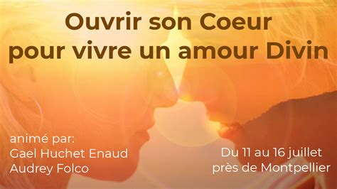 Seminaire Ouvrir Son Coeur Pour Vivre Un Amour Divin