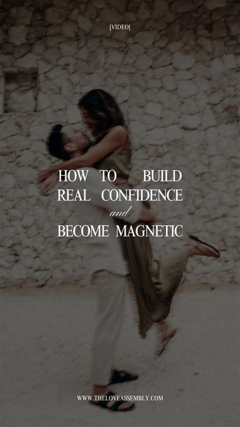 How To Build Real Confidence And Become Magnetic [video] — The Love