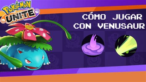 C Mo Usar A Venusaur En Pok Mon Unite Medallas Objetos Y Movimientos