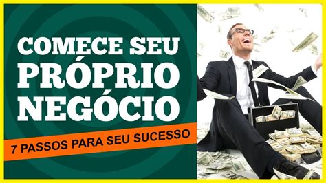 Como Montar Um Negocio Lucrativo Pouco Dinheiro 7 Passos Simples