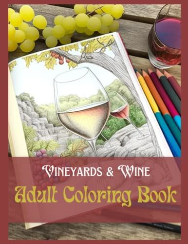 Vineyards And Wine Adult Coloring Book By Amir Wahib Goodreads