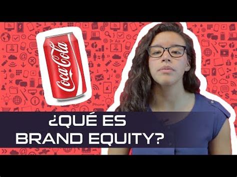 El Concepto De Brand Equity Y Ejemplos Ilustrativos Nativos Digitales