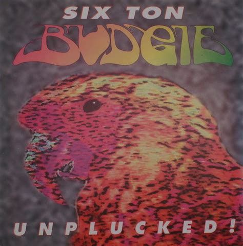 Unplucked By Six Ton Budgie Album Hard Rock Reviews Ratings