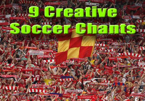 9 Creative Soccer Chants Total Pro Sports