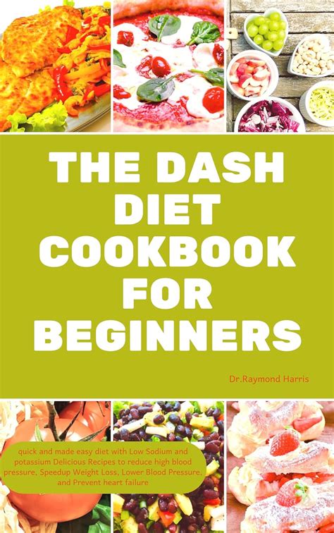 The Dash Diet Cookbook For Beginners Quick And Made Easy Diet With Low Sodium And Potassium