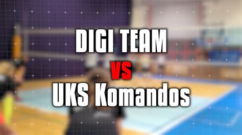 Mecz Digi Team Vs Uks Komandos Warszawa Kolejka Sezon Jesie