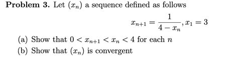 Solved Problem 3 Let Xn A Sequence Defined As Follows