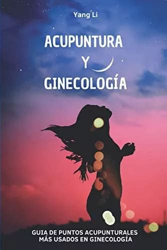 Libro Acupuntura Y Ginecolog A Gu A De Puntos Acupunturale Cuotas